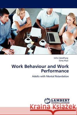 Work Behaviour and Work Performance Usha Upadhyay Saroj Arya 9783659153792 LAP Lambert Academic Publishing - książka