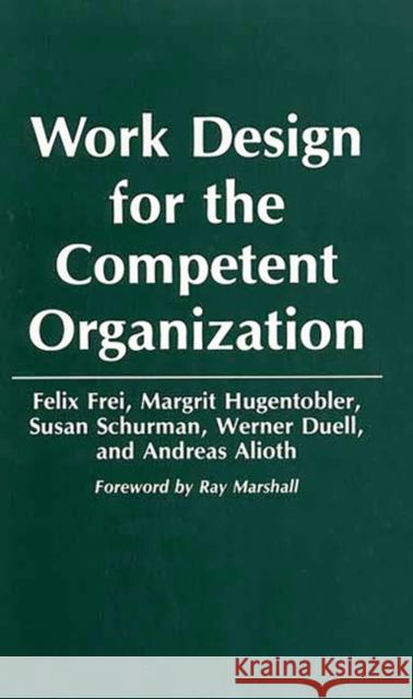 Work Design for the Competent Organization Felix Frei Margrit Hugentobler Susan Schurman 9780899305899 Quorum Books - książka