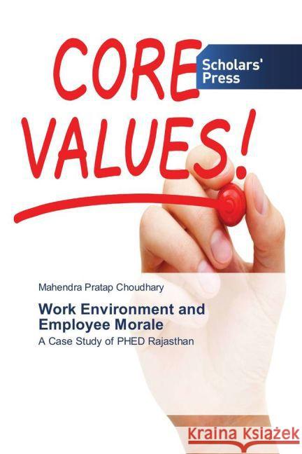 Work Environment and Employee Morale : A Case Study of PHED Rajasthan Choudhary, Mahendra Pratap 9783639864120 Scholar's Press - książka