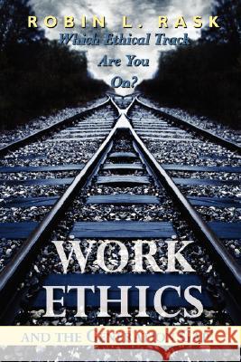 Work Ethics and the Generation Gap!: Which Ethical Track Are You On? Rask, Robin L. 9781434364043 AUTHORHOUSE - książka