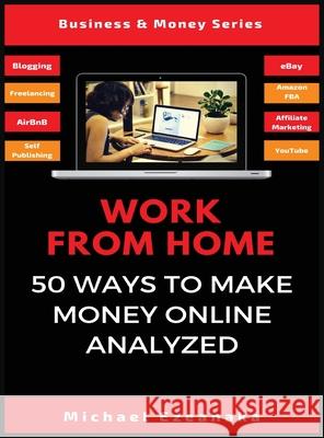 Work From Home: 50 Ways to Make Money Online Analyzed Michael Ezeanaka 9781913361914 Millennium Publishing Ltd - książka