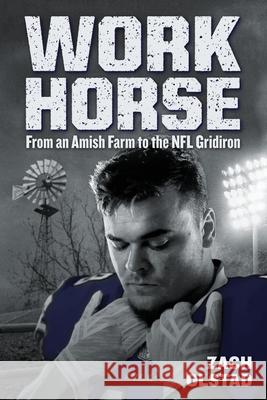 Work Horse: From an Amish Farm to the NFL Gridiron Zach Olstad 9781737749806 Zach Olstad - książka