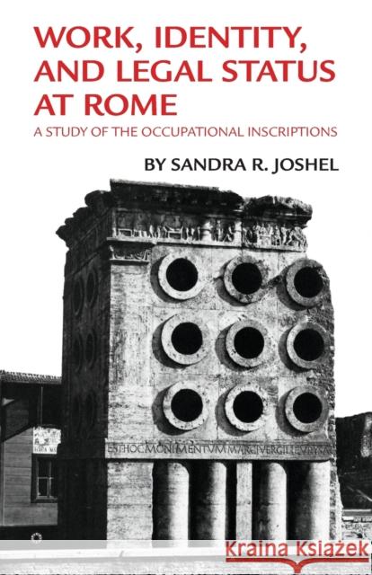 Work, Identity, and Legal Status at Rome: A Study of the Occupational Inscriptions Sandra R. Joshel 9780806124445 University of Oklahoma Press - książka