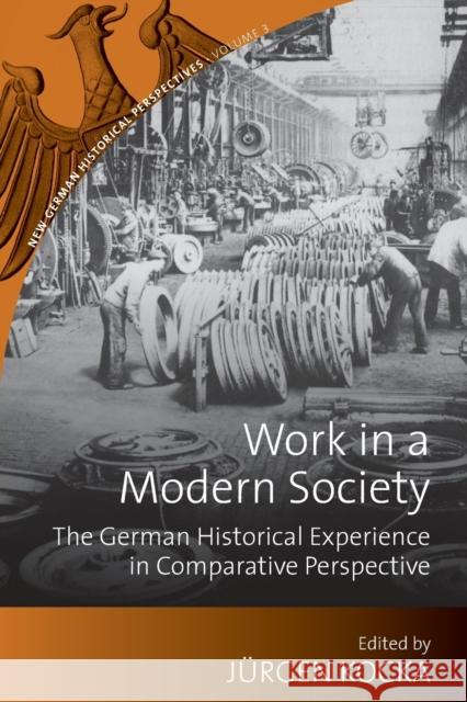 Work in a Modern Society: The German Historical Experience in Comparative Perspective Kocka, Jürgen 9781782381112  - książka