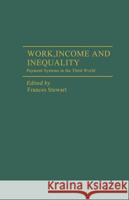 Work, Income and Inequality: Payments Systems in the Third World Stewart, Frances 9781349054190 Palgrave MacMillan - książka