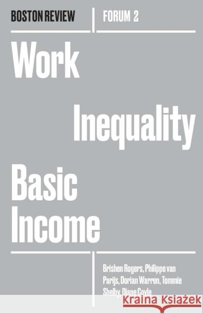 Work Inequality Basic Income Brishen Rogers Philippe Va Dorian Warren 9781946511027 Boston Review/Boston Critic Inc. - książka