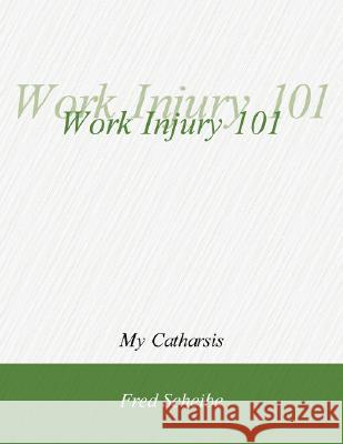 Work Injury 101 Frederick W. Scheibe 9781432706883 Outskirts Press - książka