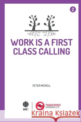 Work is a 1st class calling Michell, Peter 9781532870774 Createspace Independent Publishing Platform - książka