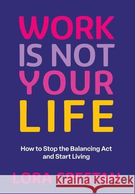 Work Is Not Your Life Lora Crestan Sharon Rawlette 9781069492319 Bold Collective Press - książka