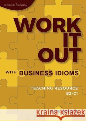 Work It Out with Business Idioms B2-C1 David Bohlke 9781913825348 Prosperity Education - książka