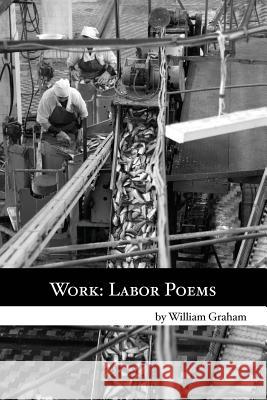 Work: Labor Poems William Graham 9781439267332 Booksurge Publishing - książka