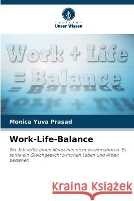 Work-Life-Balance Yuva Prasad, Monica 9783639771794 Verlag Unser Wissen - książka