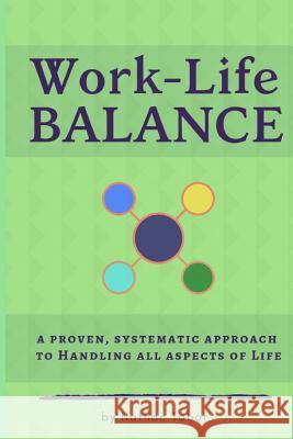 Work-Life Balance: A Proven, Systematic Approach to Handling All Aspects of Life Nathan Tabor 9781093762242 Independently Published - książka