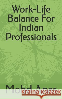 Work-Life Balance For Indian Professionals Anas, Mohd 9798279453313 Independently Published - książka