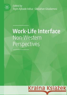 Work-Life Interface: Non-Western Perspectives Toyin Ajibade Adisa Gbolahan Gbadamosi 9783030666507 Palgrave MacMillan - książka
