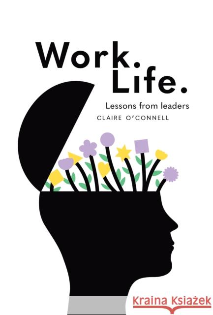 Work. Life.: Lessons from leaders Claire O'Connell   9781911479772 Royal Irish Academy - książka