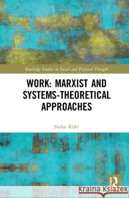 Work: Marxist and Systems-Theoretical Approaches Stefan Kuhl 9780367144494 Routledge - książka