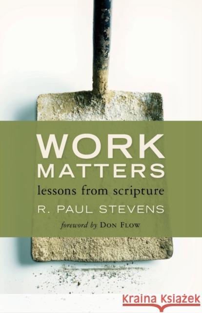 Work Matters: Lessons from Scripture Stevens, R. Paul 9780802866967 William B. Eerdmans Publishing Company - książka