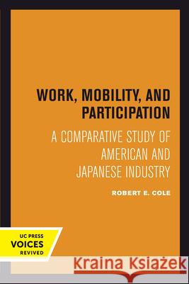 Work, Mobility, and Participation: A Comparative Study of American and Japanese Industry Robert E. Cole 9780520303331 University of California Press - książka