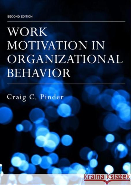 Work Motivation in Organizational Behavior Craig C. Pinder   9780805856040 Taylor & Francis - książka