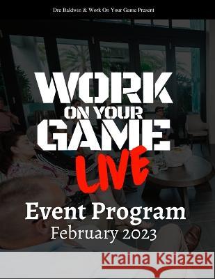 Work On Your Game LIVE Event Program Dre Baldwin   9798372857506 Independently Published - książka