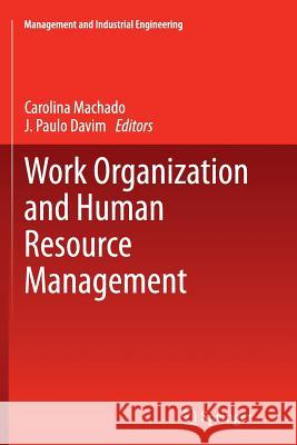 Work Organization and Human Resource Management Carolina Machado J. Paulo Davim 9783319353012 Springer - książka