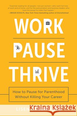 Work Pause Thrive: How to Pause for Parenthood Without Killing Your Career Lisen Stromberg 9781946885791 Benbella Books - książka