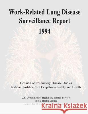 Work-Related Lung Disease Surveillance Report: 1994 Department of Health and Huma Centers for Disease Cont An National Institute Fo Safet 9781495958809 Createspace - książka