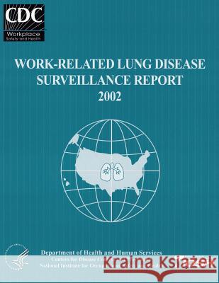 Work-Related Lung Disease Surveillance Report: 2002 Department of Health and Huma Centers for Disease Cont An National Institute Fo Safet 9781495958618 Createspace - książka