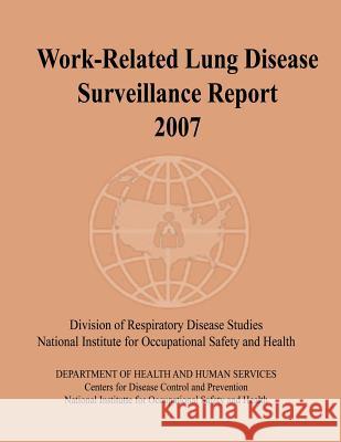 Work-Related Lung Disease Surveillance Report: 2007 Department of Health and Huma Centers for Disease Cont An National Institute Fo Safet 9781495958519 Createspace - książka