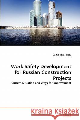 Work Safety Development for Russian Construction Projects Daniil Vorotnikov 9783639338157 VDM Verlag - książka