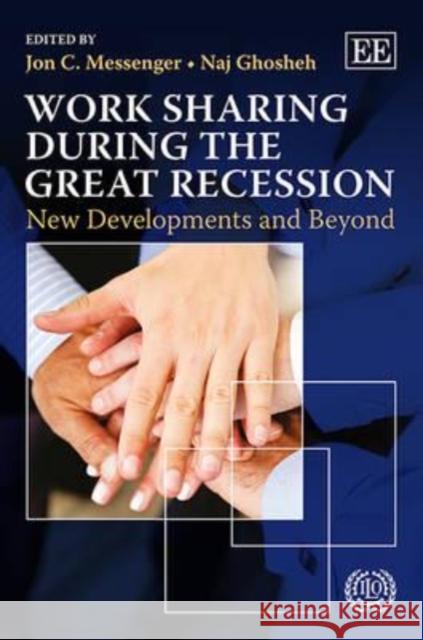 Work Sharing During the Great Recession: New Developments and Beyond Jon C. Messenger Naj Ghosheh  9781782540878 Edward Elgar Publishing Ltd - książka