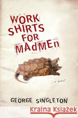 Work Shirts for Madmen George Singleton 9780156034395 Harvest Books - książka