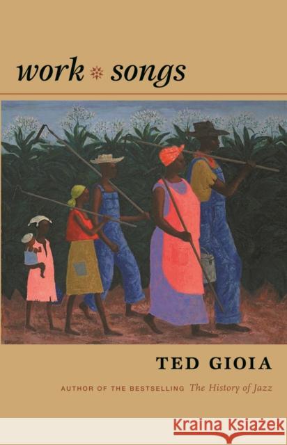 Work Songs Ted Gioia 9780822337263 Duke University Press - książka