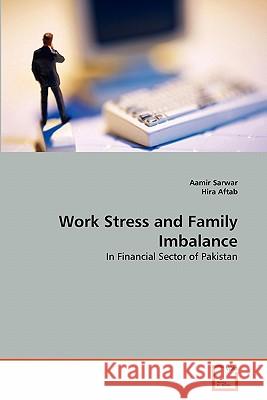 Work Stress and Family Imbalance Aamir Sarwar Hira Aftab 9783639360189 VDM Verlag - książka