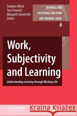 Work, Subjectivity and Learning: Understanding Learning through Working Life Stephen Billett, Tara Fenwick, Margaret Somerville 9789048173525 Springer - książka