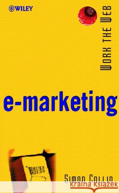 Work the Web, E-Marketing Collin, Simon 9780471498971 John Wiley & Sons - książka