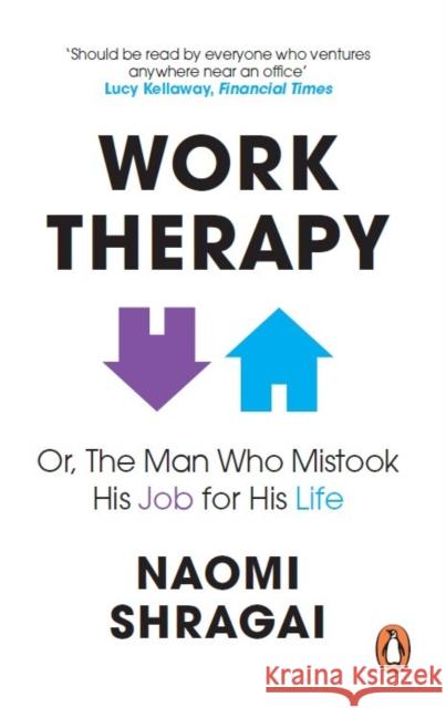 Work Therapy: Or The Man Who Mistook His Job for His Life Naomi Shragai 9780753558324 Ebury Publishing - książka