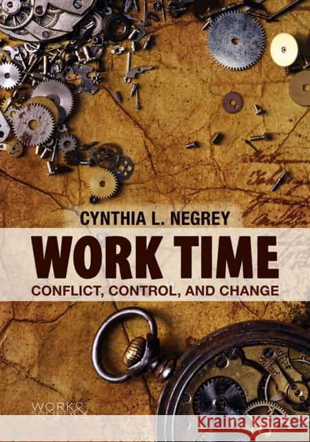 Work Time: Conflict, Control, and Change Negrey, Cynthia L. 9780745654263 Polity Press - książka