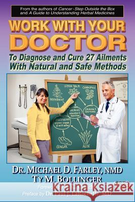 Work with Your Doctor to Diagnose and Cure 27 Ailments with Natural and Safe Methods Ty M. Bollinger Michael D. Farley 9780978806552 Infinity 51 Squared Partners - książka