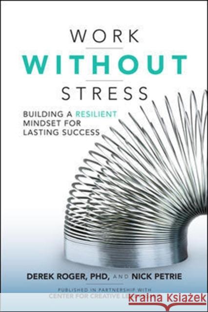 Work without Stress: Building a Resilient Mindset for Lasting Success Nick Petrie 9781259642968 McGraw-Hill Education - książka