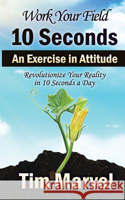 Work Your Fields Tim J. Marvel 9781511838016 Createspace Independent Publishing Platform - książka