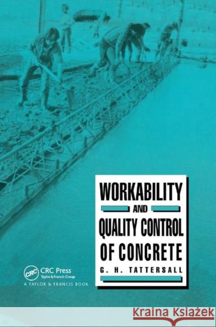 Workability and Quality Control of Concrete G. H. Tattersall 9780367863883 CRC Press - książka