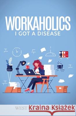 Workaholics: I got a disease West East Jackson 9781689014335 Independently Published - książka
