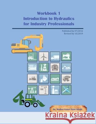 Workbook 1: Introduction to Hydraulics for Industry Professionals Dr Medhat Khalil 9780692655443 Compudraulic LLC - książka