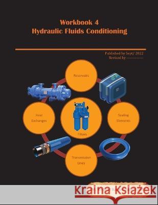 Workbook 4: Hydraulic Fluids Conditioning: Troubleshooting and Failure Analysis Dr Medhat Khalil 9780997781670 Compudraulic LLC - książka