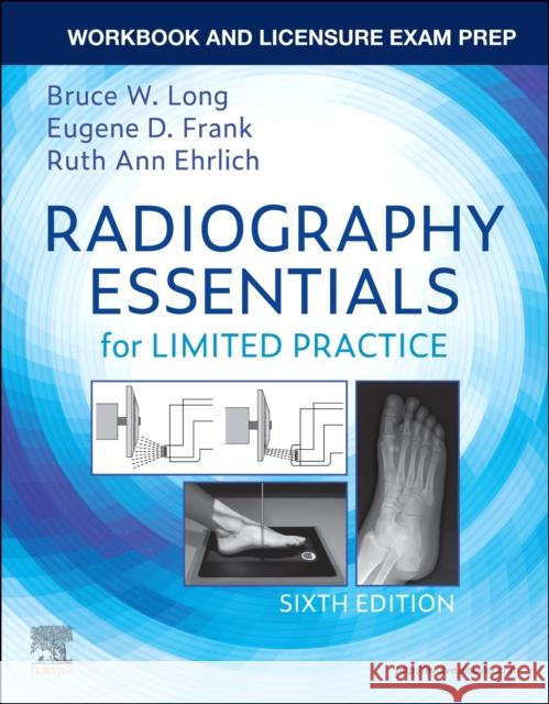 Workbook and Licensure Exam Prep for Radiography Essentials for Limited Practice Bruce W. Long Eugene D. Frank Ruth Ann Ehrlich 9780323673150 Elsevier - książka