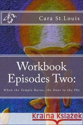 Workbook Episodes Two: The Phe: Gather the Sisters When the Temple Burns... Cara S 9780692731581 White Lion Press - książka