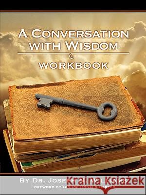 Workbook for a Conversation with Wisdom Joseph N. Williams Ebony Murdoch 9780983239987 True Perspective Publishing House - książka