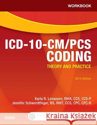 Workbook for ICD-10-CM/PCs Coding: Theory and Practice, 2014 Edition Karla R. Lovaasen Jennifer Schwerdtfeger 9781455772599 W.B. Saunders Company - książka